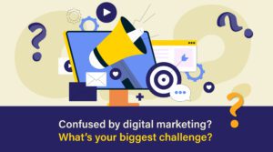 Illustration of digital marketing elements (computer, megaphone, questions) with text asking "Confused by digital marketing? What's your biggest challenge?" Find answers to the top 10 digital marketing questions.